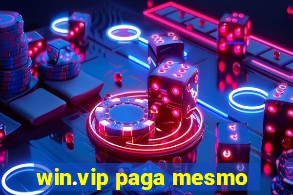 win.vip paga mesmo